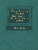 Kong Christian Den 4des Gravkapel... 1021840572 Book Cover