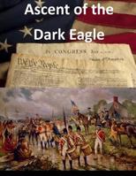 Ascent of the Dark Eagle 1500822949 Book Cover