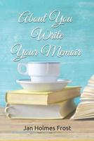 About You - Your Memoir 099887096X Book Cover