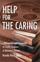 Help for the Caring: A Bibliography and Filmography for Family Caregivers of Alzheimer 0595651194 Book Cover