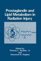 Prostaglandin and Lipid Metabolism in Radiation Injury 0306427931 Book Cover
