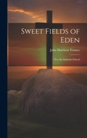 Sweet Fields of Eden: For the Sabbath School 1020257148 Book Cover