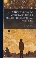 A New Theory of Vision and Other Select Philosophical Writings 1023815478 Book Cover