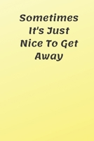 sometimes it's just nice to get away: surf fishing journal, to keep what you love next to you - perect gift for surf fishing lovers 1654660175 Book Cover