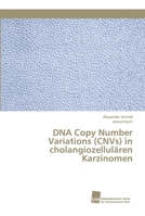 DNA Copy Number Variations (CNVs) in cholangiozellulären Karzinomen 383815312X Book Cover