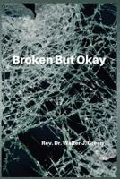 Broken But Okay 0979695570 Book Cover