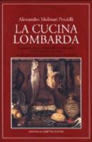 La Cucina Lombarda: Le Gustose Ricette Tradizionali E I Piatti Tipici Di Una Regione Che Vanta Uno Dei Patrimoni Gastronomici Piu Vari D'Italia 8881837889 Book Cover