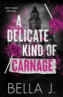 A Delicate Kind of Carnage (Pretty Savage) B0HD87BRT9 Book Cover