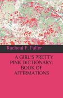 A Girl's Pretty Pink Dictionary 1729204783 Book Cover