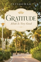 Gratitude Allah Is Very Good 1066858225 Book Cover