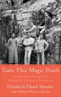 Taste This Magic Peach: An Educator's Life in China During the Nationalist Revolution 1620246910 Book Cover
