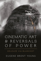 Cinematic Art and Reversals of Power: Deleuze via Blanchot 135027240X Book Cover
