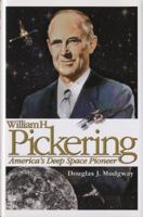William H. Pickering: America's Deep Space Pioneer, Part 2 0160815363 Book Cover