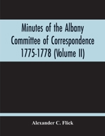 Minutes Of The Albany Committee Of Correspondence 1775-1778; Minutes Of The Schenectady Committee 1775-1779 And Index 935421021X Book Cover
