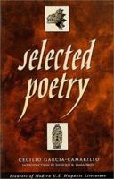 Selected Poetry of Cecilio Garcia-Camarillo : Introduction by Enrique R. Lamadrid (Pioneers of Modern U.S. Hispanic Literature) 1558852816 Book Cover