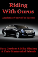 Riding with Gurus: Accelerate Yourself to Success 1482388677 Book Cover