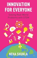 Innovation for Everyone: Solving Real-World Problems with STEM B0BMZCZR4R Book Cover