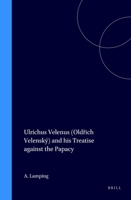 Ulrichus Velenus - Oldrich Velensky - And His Treatise Against the Papacy (Studies in Medieval and Reformation Thought , No 19) (Studies in Medieval and Reformation Thought , No 19) 9004043977 Book Cover