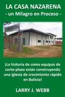 La Casa Nazarena: ¡La historia de como equipos de corto-plazo están construyendo una iglesia de crecimiento rápido en Bolivia! B08DT1FRGD Book Cover