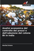 Analisi economica del controllo dei prezzi e dell'adozione del cotone Bt in India (Italian Edition) 6209909620 Book Cover