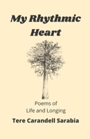 My Rhythmic Heart: Poems of Life and Longing B09BTDXQBD Book Cover