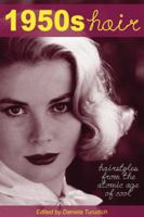 1950s Hair: Hairstyles from the Atomic Age of Cool 1930064209 Book Cover