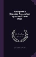 The Y. M. Christian Association: Hymn-Book, with Tunes (Classic Reprint) 1247429555 Book Cover