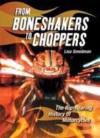 From Boneshakers to Choppers: The Rip-Roaring History of Motorcycles 1554510155 Book Cover