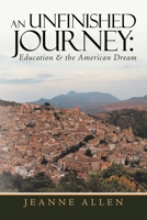 An Unfinished Journey: Education & the American Dream 1796076082 Book Cover