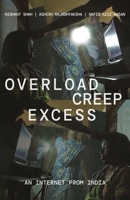 Overload, Creep, Excess: An Internet from India 9392018525 Book Cover