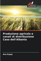 Produzione agricola e canali di distribuzione Caso dell'Albania (Italian Edition) 6207724089 Book Cover