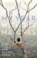 My Year Without Matches 1863957219 Book Cover