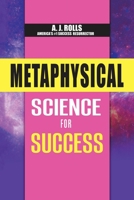 Metaphysical Science for Success 1698708556 Book Cover