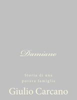 Damiano: Storia di una povera famiglia 1484173023 Book Cover