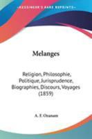 Melanges: Religion, Philosophie, Politique, Jurisprudence, Biographies, Discours, Voyages, ...... 1104267314 Book Cover