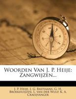Woorden Van J. P. Heije: Zangwijzen... 1279802367 Book Cover