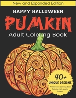 Pumkin Adult Coloring book: Happy Halloween: New and Expanded Edition, 40+ Unique Designs, A Halloween Coloring Book,Relaxing High-quality Images B09BMLLTHD Book Cover
