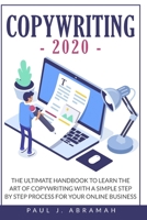 Copywriting 2020: The Ultimate Handbook to Learn the Art of Copywriting with a Simple Step by Step Process for Your Online Business 180123633X Book Cover
