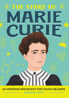 The Story of Marie Curie: A Biography Book for New Readers (The Story Of: A Biography Series for New Readers) 1647391121 Book Cover