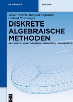 Diskrete Algebraische Methoden: Arithmetik, Kryptographie, Automaten Und Gruppen 3110312603 Book Cover