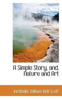 A Simple Story, and, Nature and Art 1720699755 Book Cover
