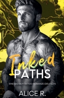 Inked Paths: Eine Bad Boy Tattoo Romanze (Deutsch) (The Inked Series (Deutsch)) (German Edition) B0F46BVYD8 Book Cover
