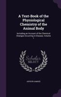 A Text-Book of the Physiological Chemistry of the Animal Body: [The Physiological Chemistry of the Elementary Tissues of the Animal Body 1144066646 Book Cover