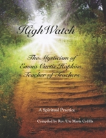 HighWatch - The Mysticism of Emma Curtis Hopkins, Teacher of Teachers B0C9S3GNP7 Book Cover