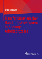 Transfer künstlerischer Handlungskonsequenz in Bildungs- und Arbeitsprozesse (German Edition) 3658486600 Book Cover