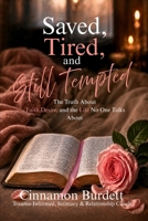 Saved, Tired, and Still Tempted: The Truth About Faith, Desire, and the Life No One Talks About B0GZ2VNBQX Book Cover