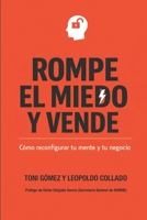 Rompe el Miedo y Vende: Co´mo reconfigurar tu mente y tu negocio (Spanish Edition) B0GPWDWV7J Book Cover