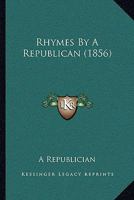 Rhymes by a Republican 1437037615 Book Cover