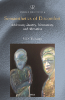 Somaesthetics of Discomfort: Addressing Identity, Normativity, and Alienation (Studies in Somaesthetics) 9004714006 Book Cover