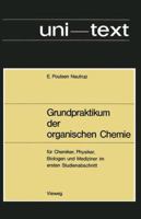 Grundpraktikum Der Organischen Chemie: Fur Chemiker, Physiker, Biologen Und Mediziner Im Ersten Studienabschnitt 3663006247 Book Cover